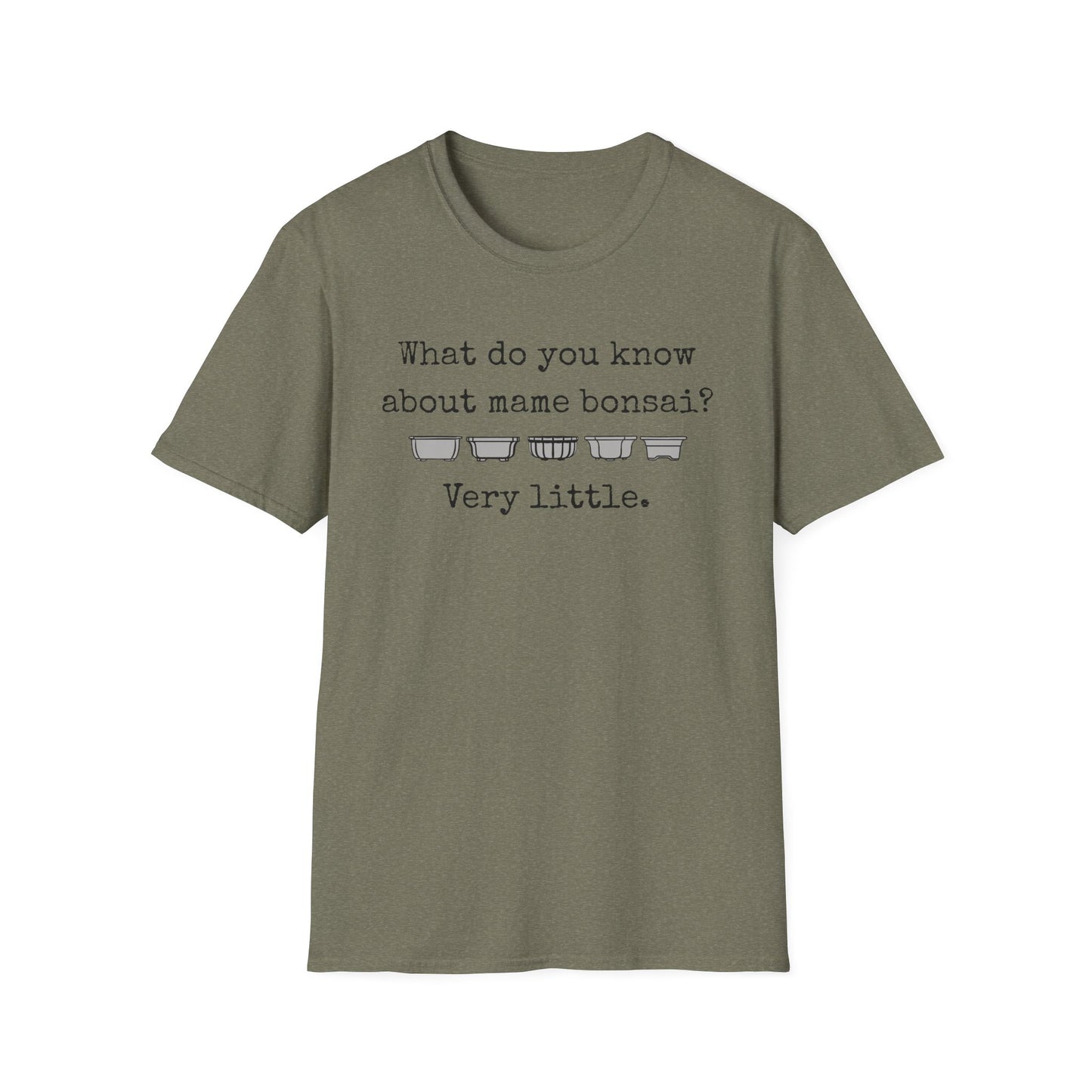 Tshirt: Mame Bonsai Softstyle Tee, What Do You Know About Mame Bonsai, Bonsai Hobby Gift