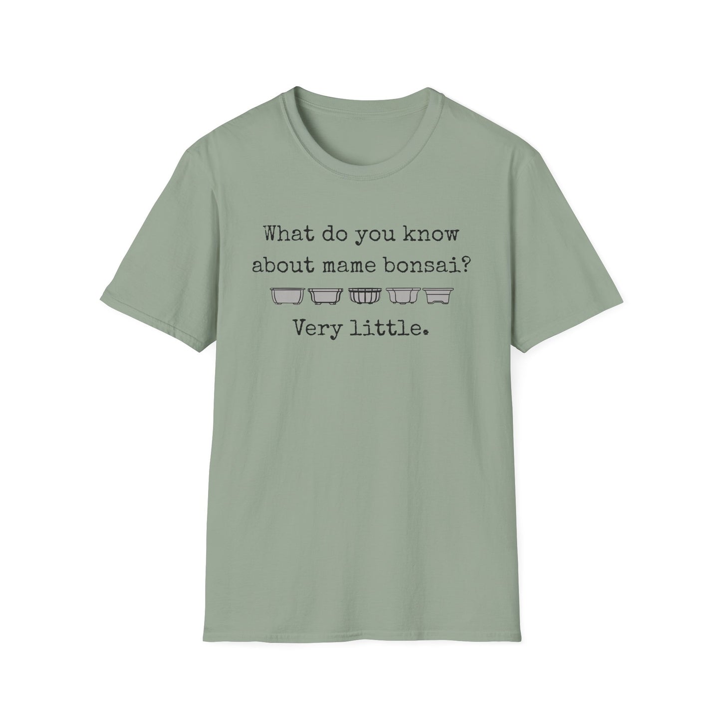 Tshirt: Mame Bonsai Softstyle Tee, What Do You Know About Mame Bonsai, Bonsai Hobby Gift