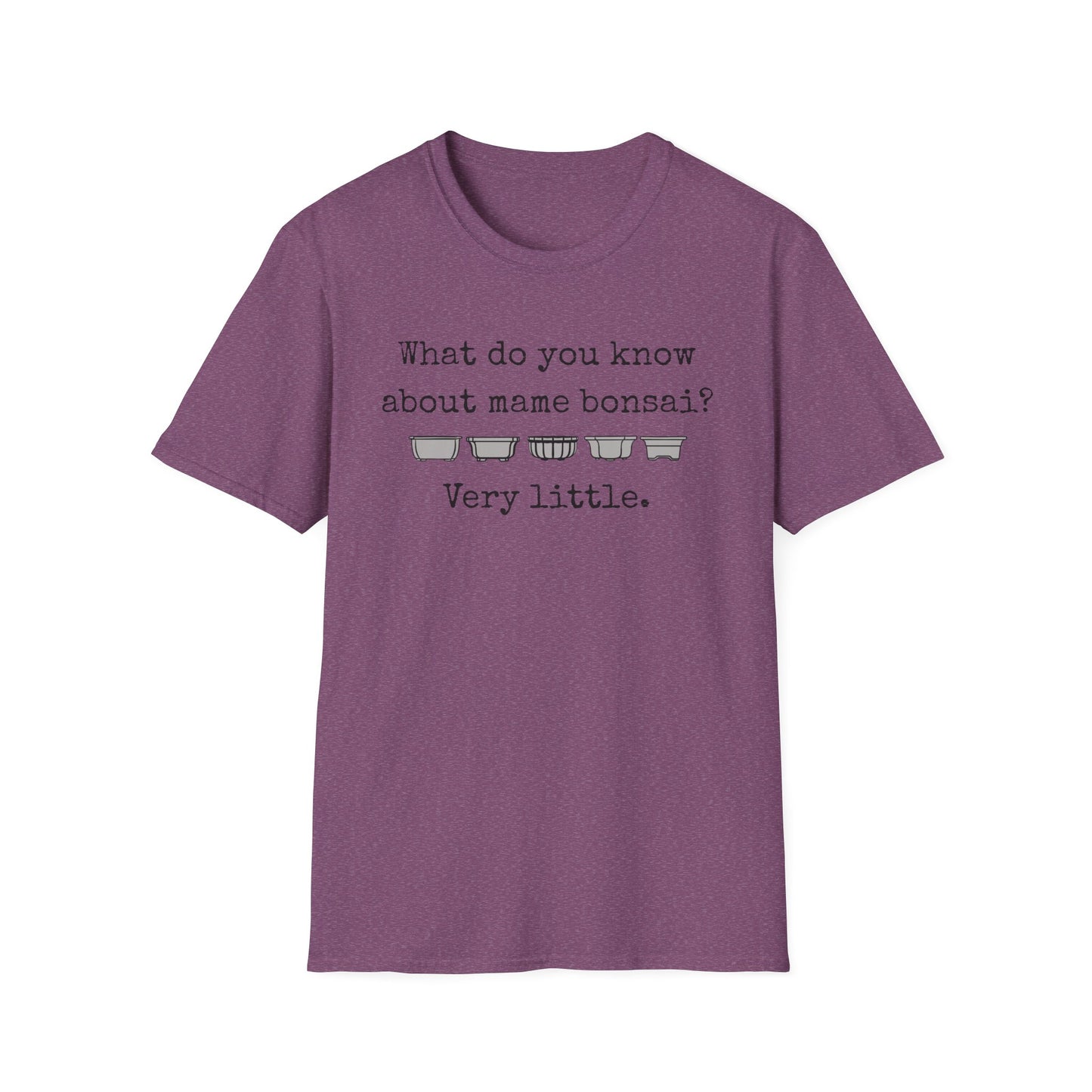 Tshirt: Mame Bonsai Softstyle Tee, What Do You Know About Mame Bonsai, Bonsai Hobby Gift